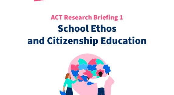 ACT Research Briefing 1 - School Ethos and Citizenship Education