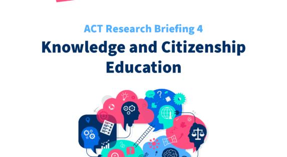 ACT Research Briefing 4 - Knowledge and Citizenship Education